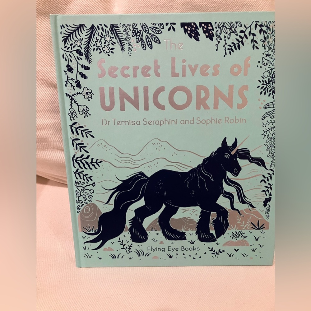 The Secret Lives of Unicorns - Illustrated Hardcover kids book
